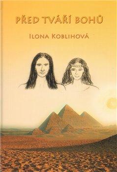 Kniha: Před tváří bohů - Koblihová, Ilona