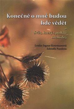 Kniha: Konečně o mně budou lidé vědět a Svět, který spolkla orchidejautor neuvedený