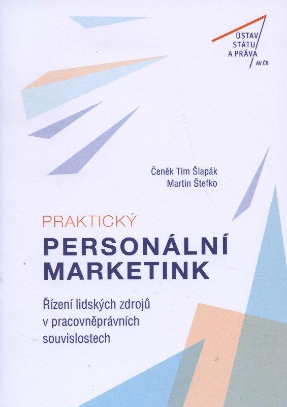 Kniha: Praktický personální marketing. Řízení lidských zdrojů v pracovněprávních souvislostech - Čeněk Tim Šlapák