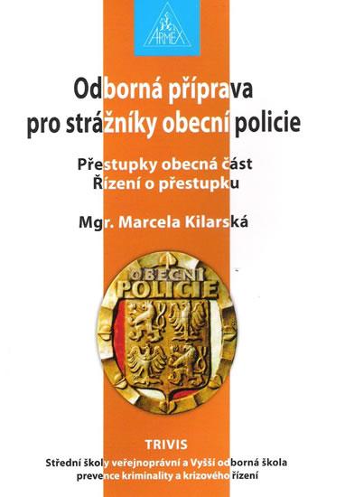 Kniha: Odborná příprava pro strážníky obecní policie - Kilarská Marcela