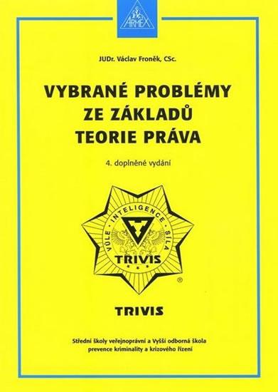 Kniha: Vybrané problémy ze základů teorie práva - 6. vydání - Froněk Václav