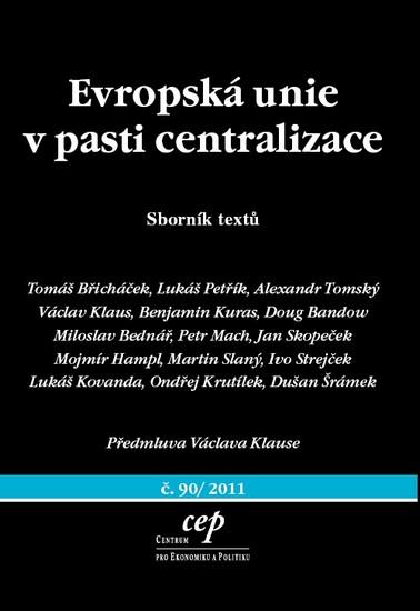 Kniha: Evropská unie v pasti centralizace - Sborník textůkolektív autorov