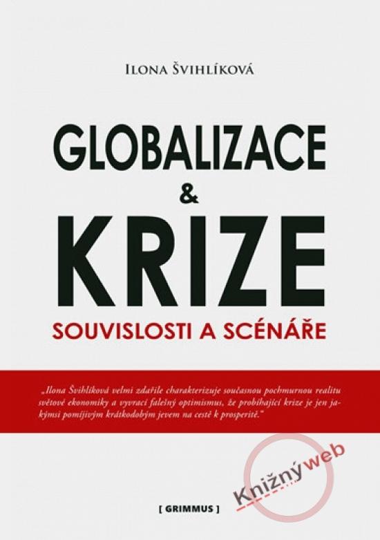 Kniha: Globalizace a krize - Souvislosti a scénáře - Švihlíková Leona