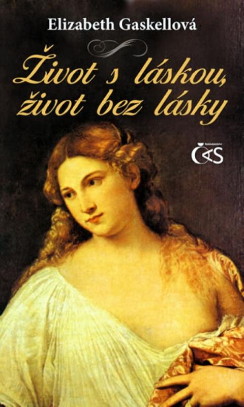 Kniha: Život s láskou, život bez lásky - Gaskell Elizabeth