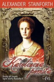 Karolínina pomsta (II. díl osudů tajné dcery Rudolfa II.)