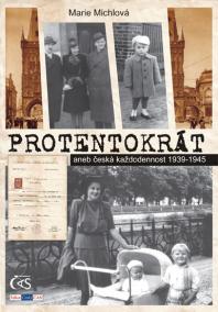Protentokrát aneb Česká každodennost 1939-1945
