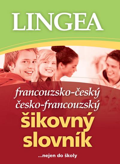 Kniha: Francouzsko-český, česko-francouzský šikovný slovník...… nejen do školy - 2. vydáníkolektív autorov