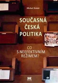 Kniha: Současná česká politika - Michal Kubát