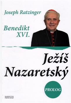 Kniha: Ježíš Nazaretský - Prolog (Příběh Ježíšo - Benedikt XVI.