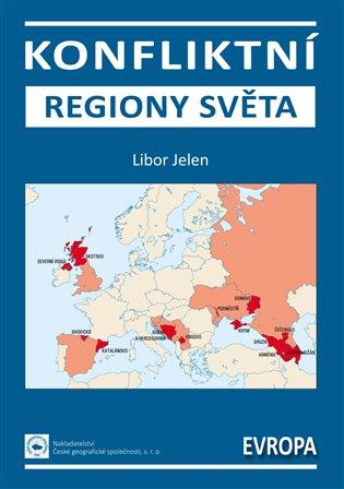 Kniha: Konfliktní regiony světa – Evropa - Jelen, Libor