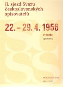 II. sjezd Svazu československých spisovatelů 22.–29. 4. 1956 (protokol)