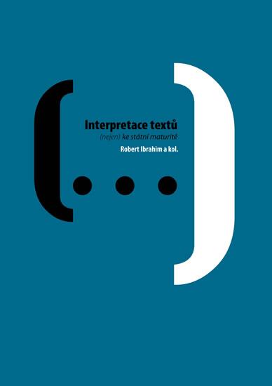 Kniha: Interpretace textů (nejen) ke státní mat - Ibrahim Robert