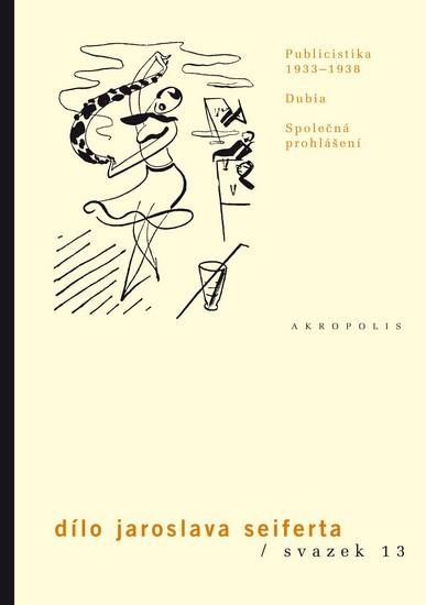 Kniha: Publicistika 1933–1938 - Dílo Jaroslava Seiferta - Seifert Jaroslav