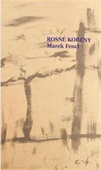 Kniha: Rosné kořeny - Fencl, Marek