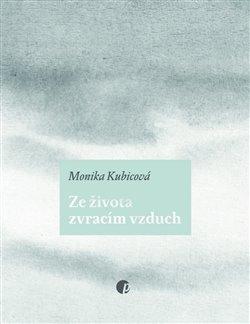 Kniha: Ze života zvracím vzduch - Kubicová, Monika