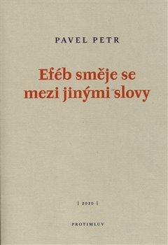 Kniha: Eféb směje se mezi jinými slovy - Petr, Pavel