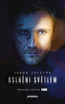 Kniha: Oslněni světlem - Żulczyk, Jakub