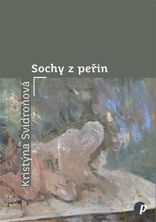 Kniha: Sochy z peřin - Svidroňová, Kristýna