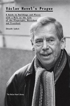 Kniha: Václav Havel’s Prague - Lukeš, Zdeněk