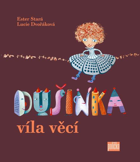 Kniha: Dušinka, víla věcí - Stará, Dvořáková Lucie, Ester