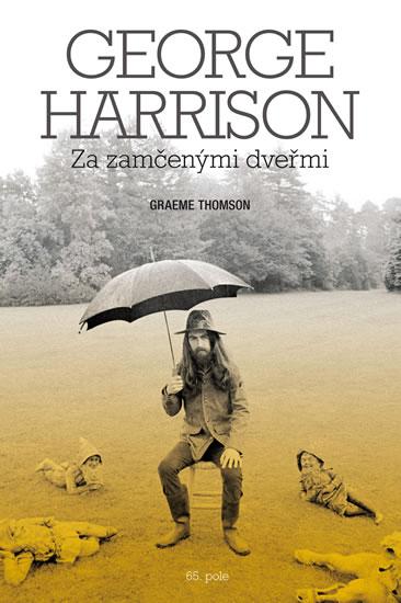 Kniha: George Harrison: Za zamčenými dveřmi - Thomson Graeme