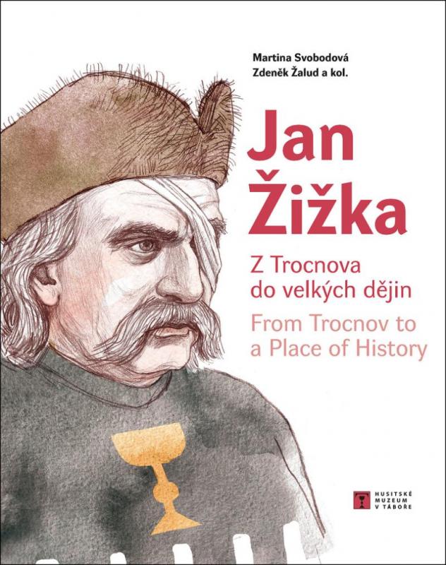 Kniha: Jan Žižka z Trocnova do velkých dějin / From Trocnov to a Place of History - Svobodová Martina