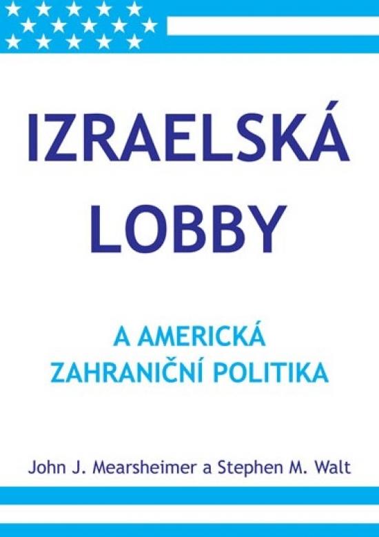 Kniha: Izraelská lobby a americká zahraniční politika - Mearsheimer John J., Walt Stephen M.