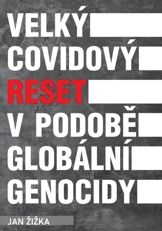 Kniha: Velký covidový reset v podobě globální genocidy - Žižka Jan