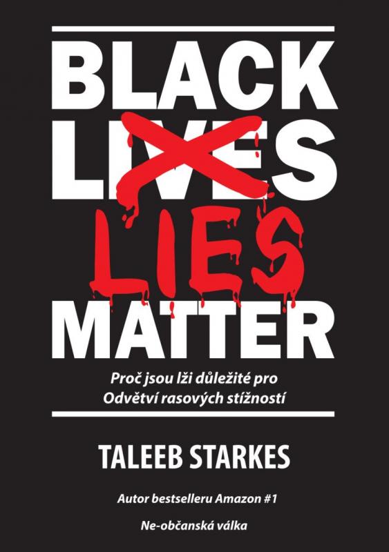 Kniha: Black Lies Matter - Proč jsou lži důležité pro Odvětví rasových stížností - Starkes Taleeb