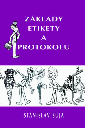 Kniha: Základy etikety a protokolu - Stanislav Suja