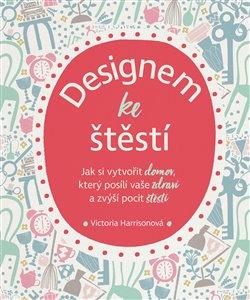 Kniha: Designem ke štěstí - Harrisonová, Victoria