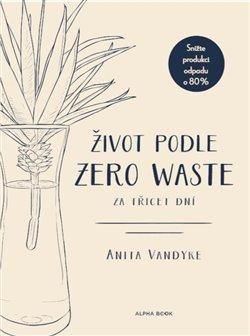 Kniha: Život podle Zero Waste za třicet dní - Vandyke, Anita