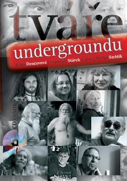 Kniha: Tváře undergroundu + CD - Michal Stehlík; František Stárek Čuňas; Ivana Denčevová