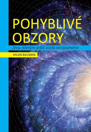 Kniha: Pohyblivé obzory - Jevy, kterým ještě zcela nerozumíme - Bauman Milan