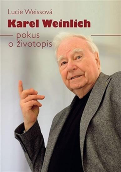 Kniha: Karel Weinlich - Pokus o životopis - Weissová Lucie