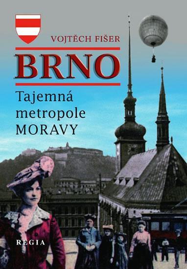 Kniha: Brno – Tajemná metropole Moravy - Fišer Vojtěch