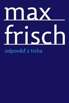 Kniha: Odpověď z ticha - Frisch, Max