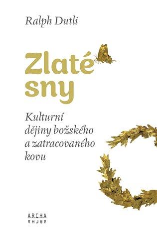 Kniha: Zlaté sny - Dutli, Ralph