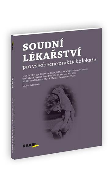 Kniha: Soudní lékařství pro všeobecné praktické lékaře - Dvořáček a kolektiv Igor
