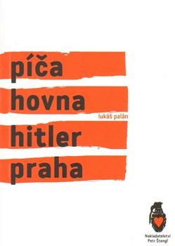 Kniha: Píča, hovna, Hitler, Praha - Lukáš Palán