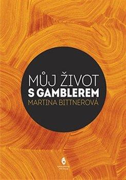 Kniha: Život s gamblerem - Bittnerová, Martina