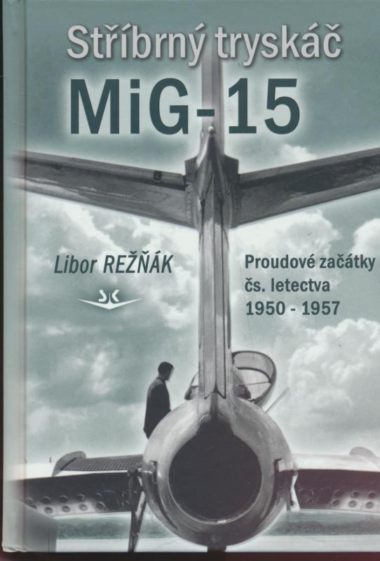 Kniha: Stříbrný tryskáč MIG-15 - Libor Režňák