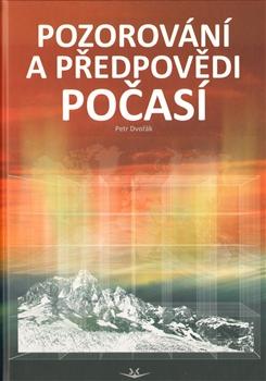 Kniha: Pozorování a předpovědi počasí - Petr Dvořák