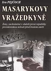 Kniha: Masarykovy vražedkyně - Ivo Pejčoch