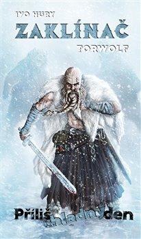 Kniha: Zaklínač Torwolf - Příliš chladný den - Ivo Hury