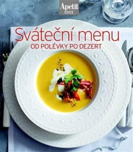 Kniha: Sváteční menu od polévky po dezert (Edice Apetit)autor neuvedený
