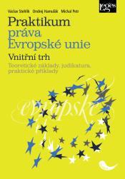 Kniha: Praktikum práva Evropské unie - vnitřní trh - Václav Stehlík