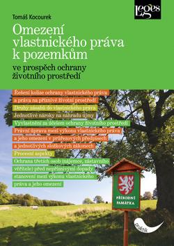 Kniha: Omezení vlastnického práva k pozemkům ve prospěch ochrany životního prostředí - Tomáš Kocourek