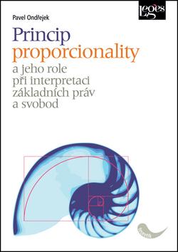 Kniha: Princip proporcionality a jeho role při interpretaci základních práv a svobod - Pavel Ondřejek