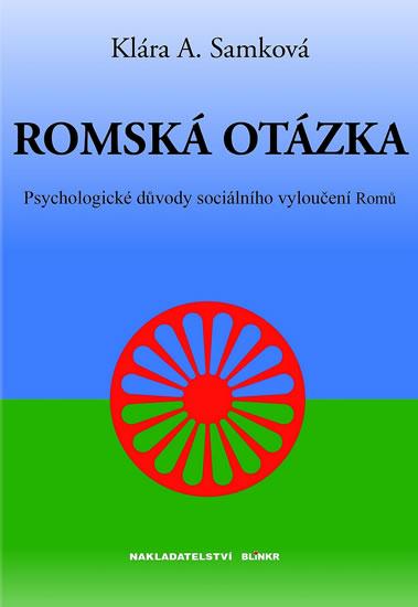 Kniha: Romská otázka - Psychologické příčiny sociálního vyloučení Romů - Samková Klára A.